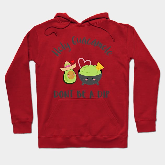 Don't be a dip Hoodie by Gnawtees